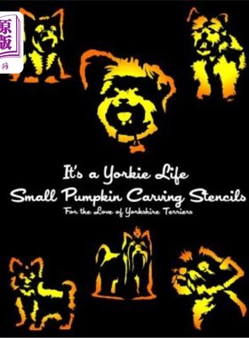 海外直订It's a Yorkie Life SMALL Pumpkin Carving Stencils: For the Love of Yorkshire Ter 这是一个约克郡生活小南瓜雕