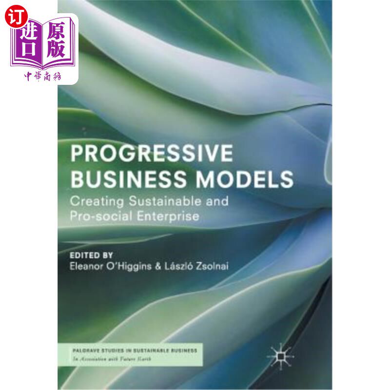 海外直订Progressive Business Models: Creating Sustainable and Pro-Social Enterprise 进步的商业模式：创建可持续的亲