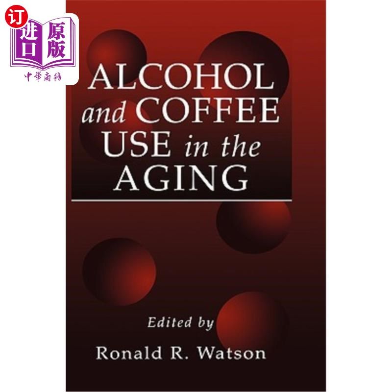 海外直订医药图书Alcohol and Coffee Use in the Aging 酒精和咖啡在衰老中的应用