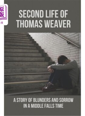 海外直订Second Life Of Thomas Weaver: A Story Of Blunders And Sorrow In A Middle Falls T