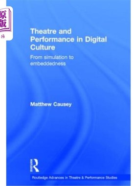 海外直订Theatre and Performance in Digital Culture: From Simulation to Embeddedness 数字文化中的剧场与表演:从模拟到
