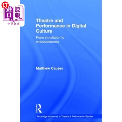 海外直订Theatre and Performance in Digital Culture: From Simulation to Embeddedness 数字文化中的剧场与表演:从模拟到