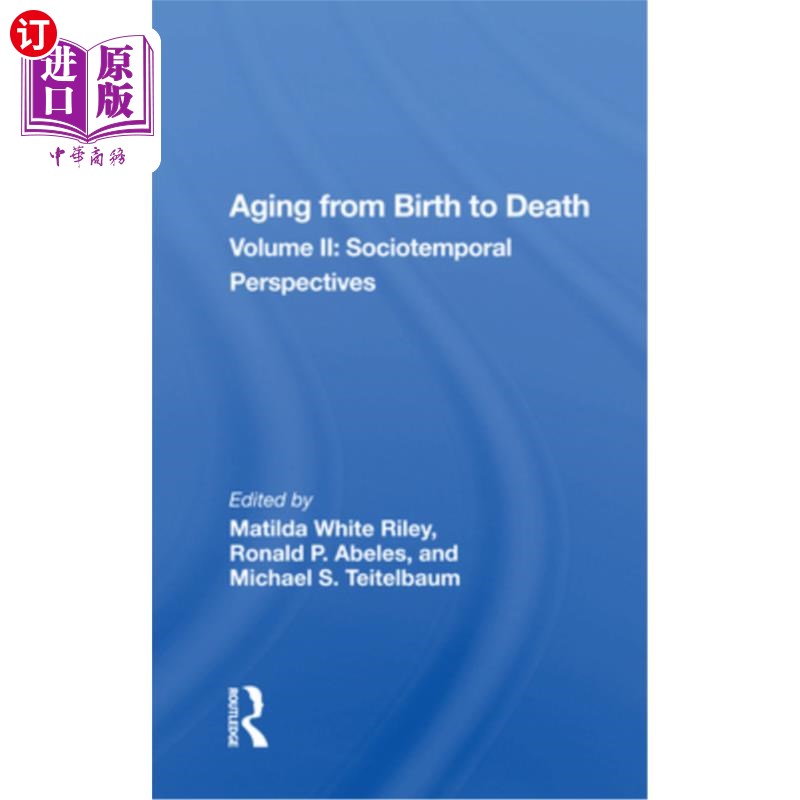海外直订Aging from Birth to Death: Volume 2, Sociotemporal Perspectives 从出生到死亡的衰老;卷2,社会时间视角