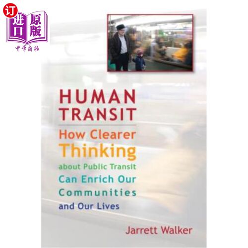 海外直订Human Transit: How Clearer Thinking about Public Transit Can Enrich Our Communit 公共交通：对公共交通的更清