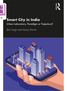 海外直订Smart City in India: Urban Laboratory, Paradigm or Trajectory? 印度的智慧城市:城市实验室、范式还是轨迹?