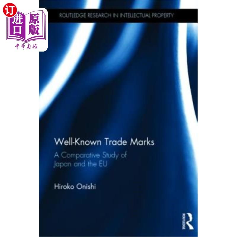 海外直订Well-Known Trade Marks: A Comparative Study of Japan and the Eu 驰名商标:日本与欧盟的比较研究
