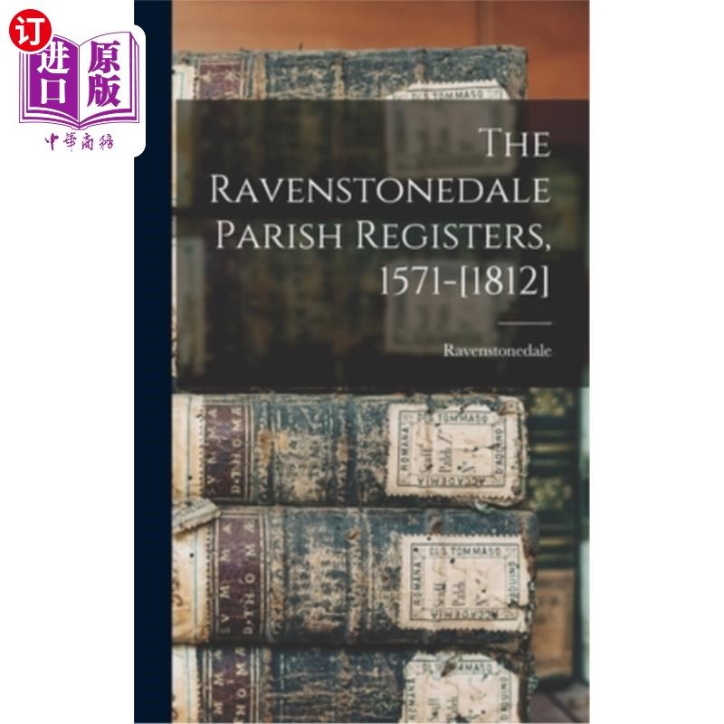 海外直订The Ravenstonedale Parish Registers, 1571-[1812] Ravenstonedale教区登记册(1571-[1812])