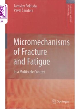 海外直订Micromechanisms of Fracture and Fatigue: In a Multiscale Context 断裂和疲劳的微观机制:在多尺度背景下