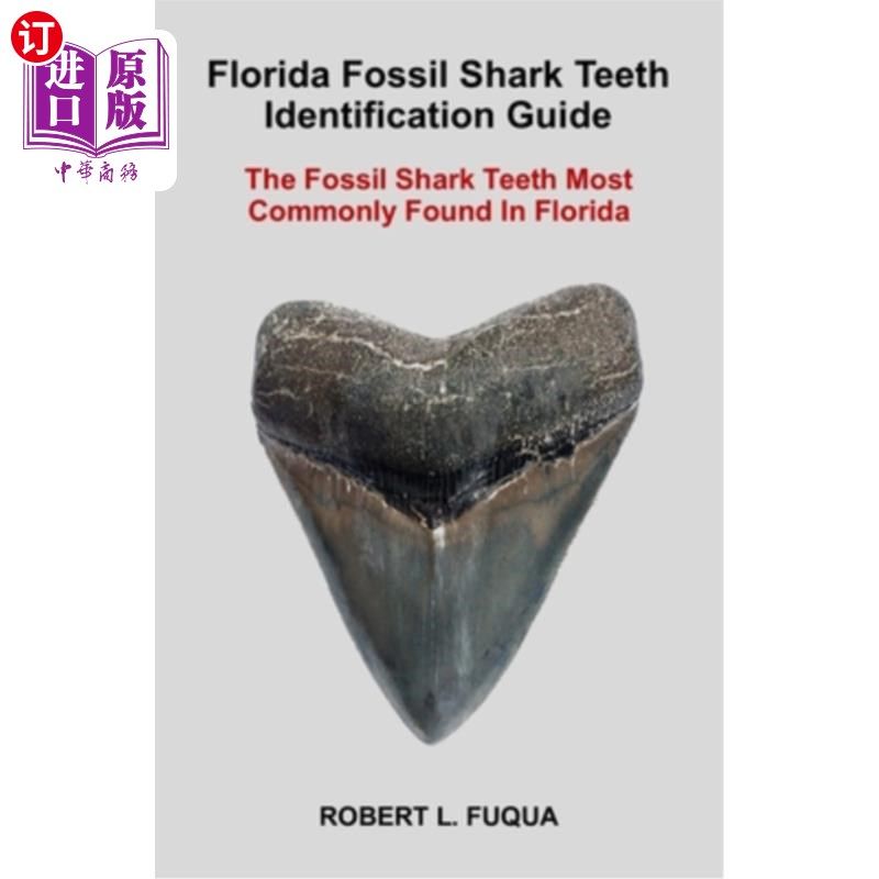 海外直订Florida Fossil Shark Teeth Identification Guide: The Fossil Shark Teeth Most Com 佛罗里达鲨鱼牙齿化石鉴定指
