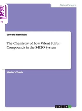 海外直订The Chemistry of Low Valent Sulfur Compounds in the S-H2O System S-H2O体系中低价硫化合物的化学
