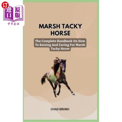 海外直订医药图书Marsh Tacky Horse: The Complete Handbook On How To Raising And Caring For Marsh  沼泽俗气的马：完整