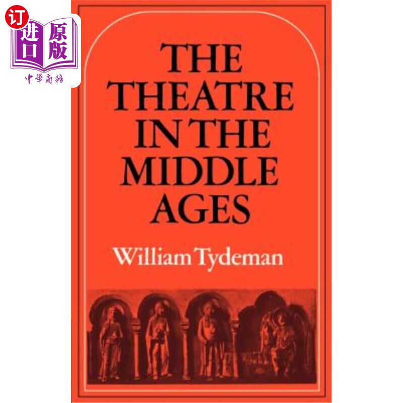 海外直订The Theatre in the Middle Ages: Western European Stage Conditions, C.800-1576 中世纪的戏剧:西欧舞台条件，约