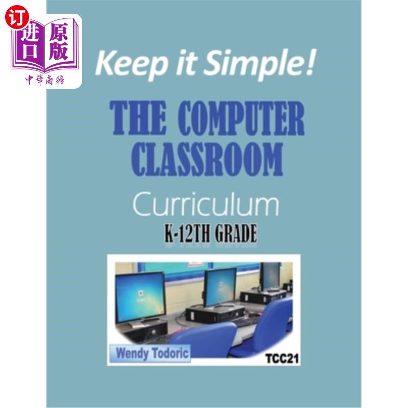 海外直订Keep it Simple!: The Computer Classroom Curriculum K-12th Grade 保持简单!计算机课堂课程:k -12年级