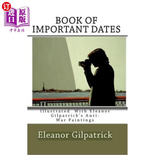 海外直订Book of Important Dates: Illustrated with Eleanor Gilpatrick's Anti-War Painting 重要日期之书：以埃莉诺·吉