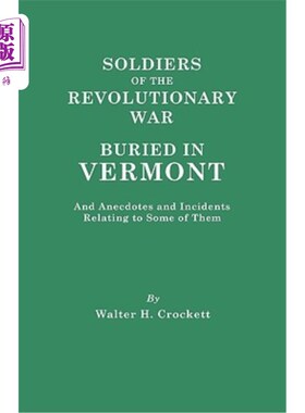 海外直订Soldiers of the Revolutionary War Buried in Vermont, and Anecdotes and Incidents 埋在佛蒙特州的革命战争士兵