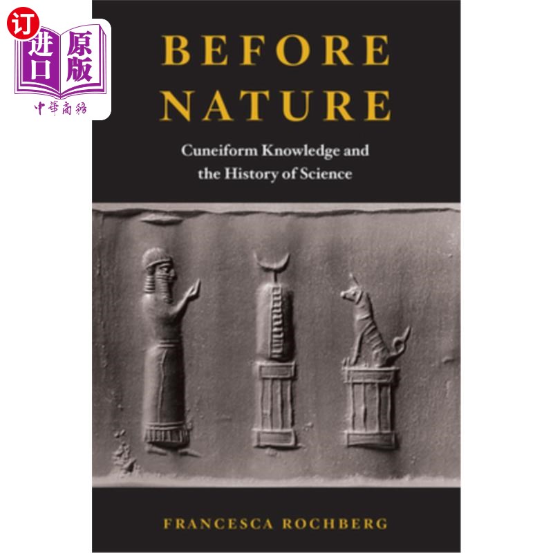 海外直订Before Nature: Cuneiform Knowledge and the History of Science 《自然之前:楔形文字知识与科学史