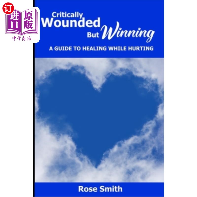 海外直订Critically Wounded But Winning: A Guide to Healing While Hurting 重伤但胜利:在伤害中治愈的指南