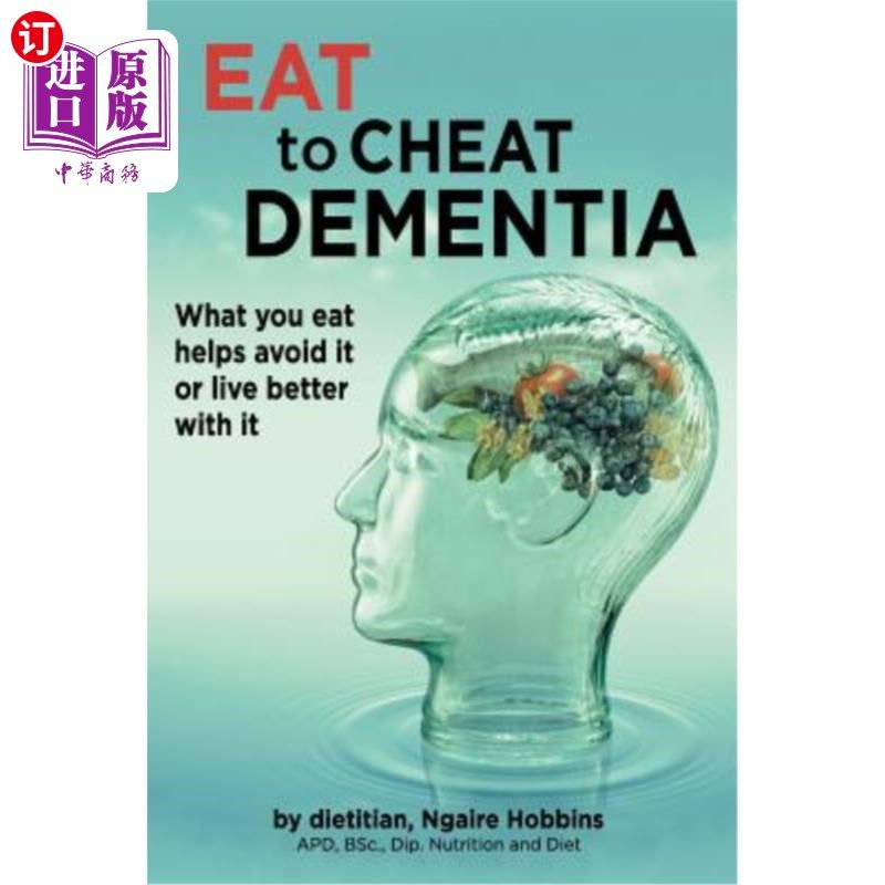 海外直订医药图书Eat To Cheat Dementia: What you eat helps avoid it or live better with it 吃东西来欺骗痴呆症：你吃