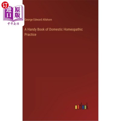 海外直订A Handy Book of Domestic Homeopathic Practice 国内顺势疗法实践的一本方便的书