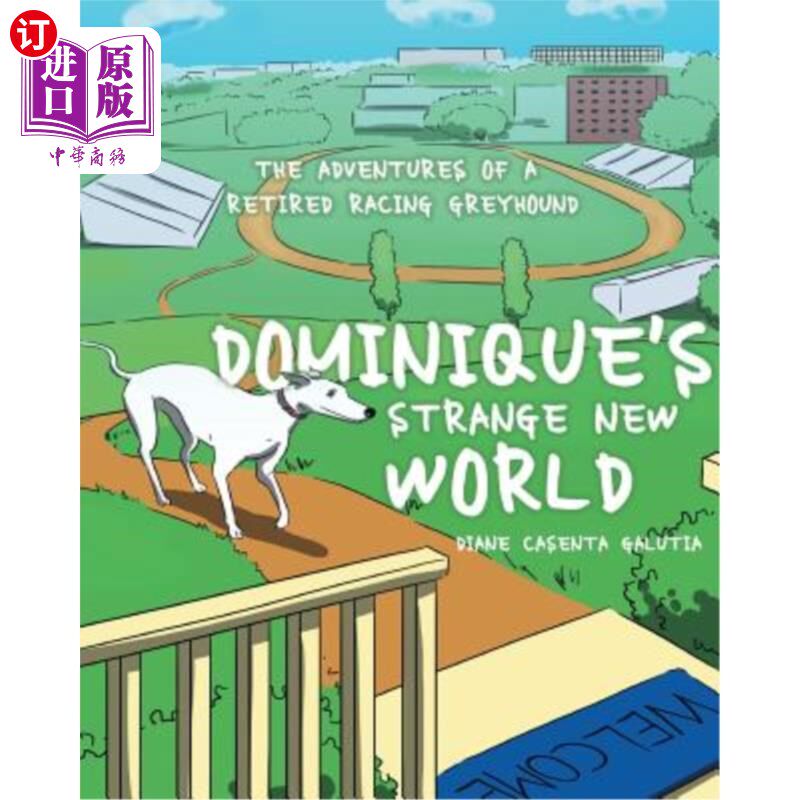 海外直订Dominique's Strange New World: The Adventures of a Retired Racing Greyhound 多米尼克的奇异新世界：一只退休