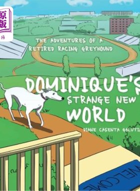 海外直订Dominique's Strange New World: The Adventures of a Retired Racing Greyhound 多米尼克的奇异新世界：一只退休