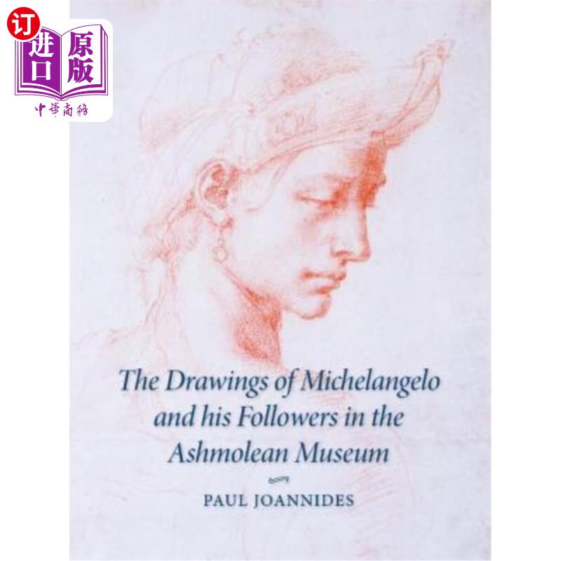 海外直订The Drawings of Michelangelo and his Followers in the Ashmolean Museum 收藏于阿什莫尔博物馆的米开朗基罗及其