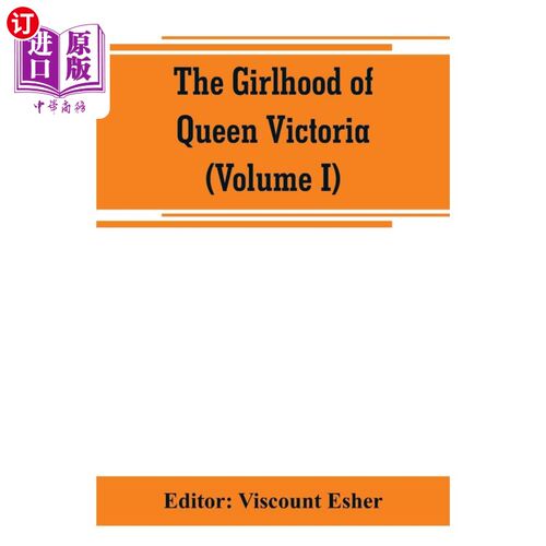 按需印刷The girlhood of Queen Victoria; a selection from Her Majesty s diaries between t 维多利亚女王的少女时代；选