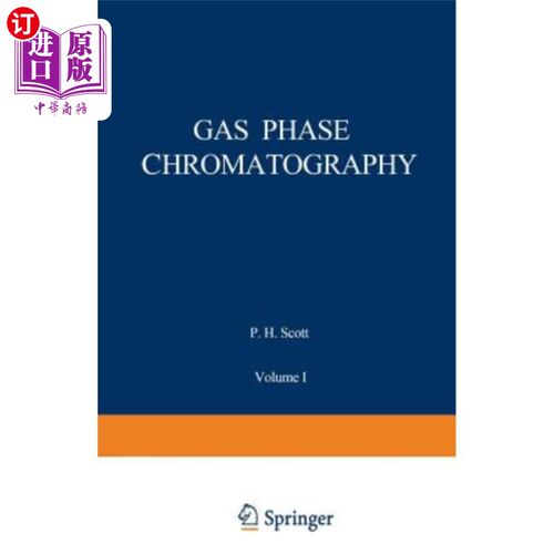 海外直订Gas Phase Chromatography: Volume I: Gas Chromatography 气相色谱法：卷一：气相色谱法