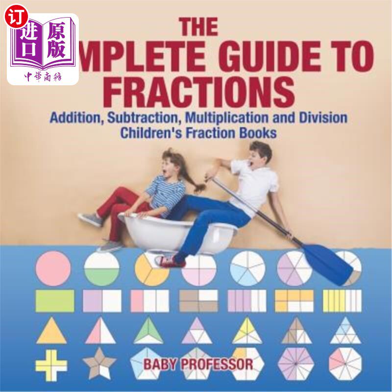 海外直订The Complete Guide to Fractions: Addition, Subtraction, Multiplication and Divis 完整的分数指南:加法，减法