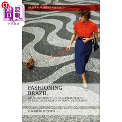 海外直订Fashioning Brazil: Globalization and the Representation of Brazilian Dress in Na