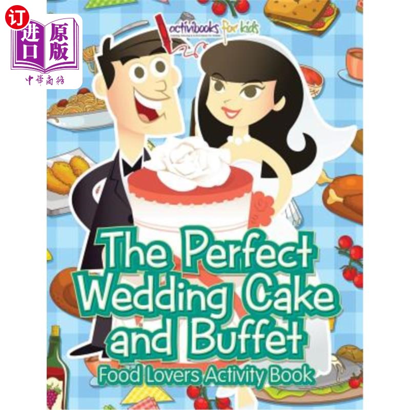 海外直订The Perfect Wedding Cake and Buffet: Food Lovers Activity Book 《完美的婚礼蛋糕和自助餐:美食爱好者活动手册