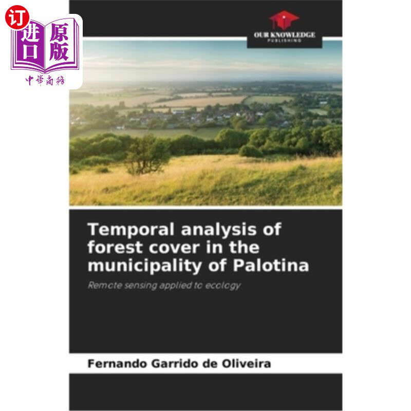 海外直订Temporal analysis of forest cover in the municipality of Palotina 帕洛蒂纳市森林覆盖的时间分析