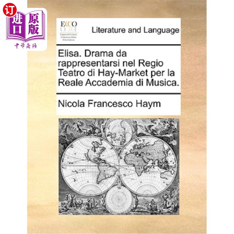 海外直订Elisa. Drama Da Rappresentarsi Nel Regio Teatro Di Hay-Market Per La Reale Accad Elisa。戏剧将在皇家音乐学