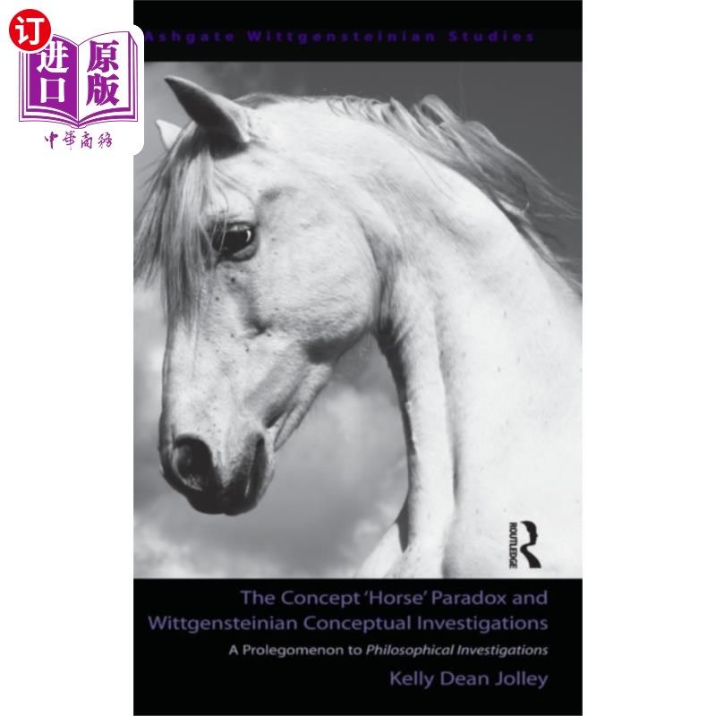 海外直订Concept 'Horse' Paradox and Wittgensteinian Conc... 概念“马”悖论与维特根斯坦的概念研究