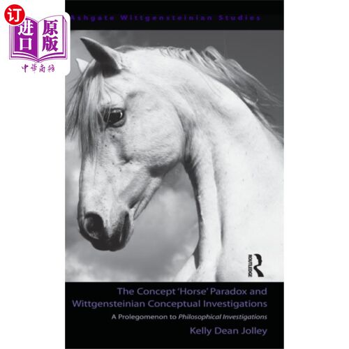 海外直订Concept 'Horse' Paradox and Wittgensteinian Conc... 概念“马”悖论与维特根斯坦的概念研究