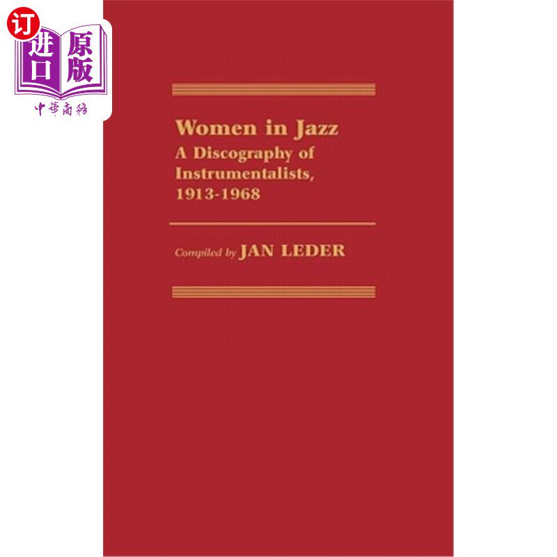 海外直订Women in Jazz: A Discography of Instrumentalists, 1913-1968 《爵士乐中的女人：乐器演奏家的唱片谱》，1913-19