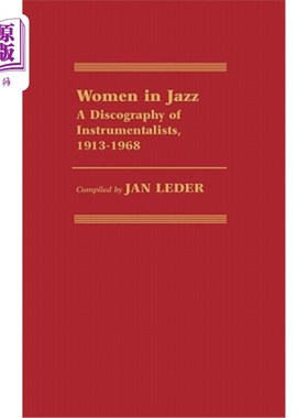 海外直订Women in Jazz: A Discography of Instrumentalists, 1913-1968 《爵士乐中的女人：乐器演奏家的唱片谱》，1913-19