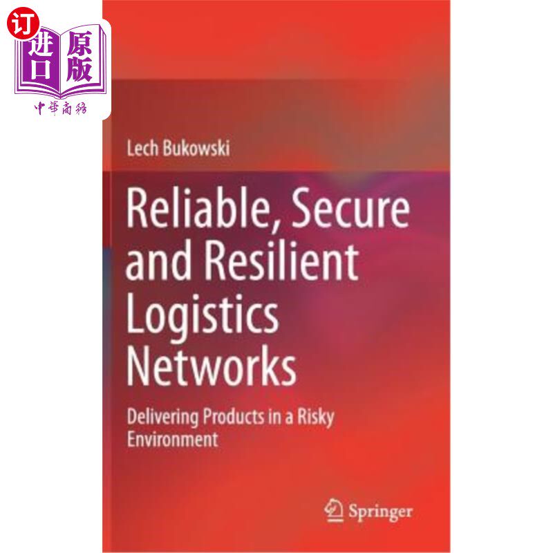 海外直订Reliable, Secure and Resilient Logistics Networks: Delivering Products in a Risk 可靠、安全和有弹性的物流网络：