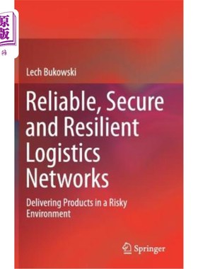 海外直订Reliable, Secure and Resilient Logistics Networks: Delivering Products in a Risk 可靠、安全和有弹性的物流网络：