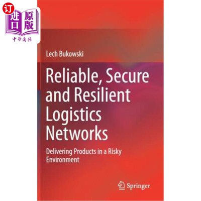 海外直订Reliable, Secure and Resilient Logistics Networks: Delivering Products in a Risk 可靠、安全和有弹性的物流网络：