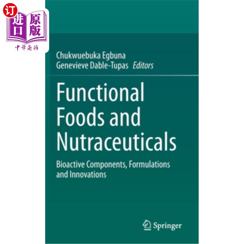 海外直订Functional Foods and Nutraceuticals: Bioactive Components, Formulations and Inno 功能食品和营养药品:生物活性成