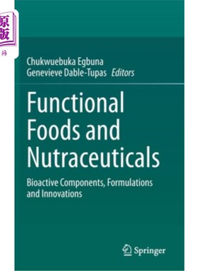 海外直订Functional Foods and Nutraceuticals: Bioactive Components, Formulations and Inno 功能食品和营养药品:生物活性成
