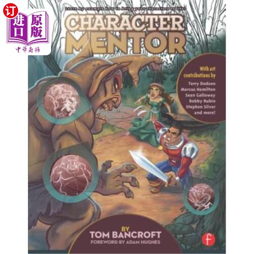 海外直订Character Mentor: Learn by Example to Use Expressions, Poses, and Staging to Bri 角色导师:通过例子学习使用
