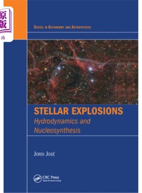 海外直订Stellar Explosions: Hydrodynamics and Nucleosynthesis 《恒星爆炸:流体动力学和核合成