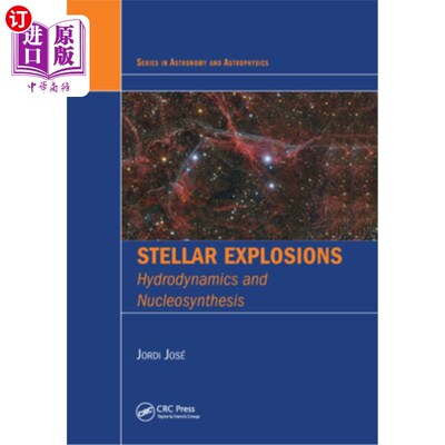 海外直订Stellar Explosions: Hydrodynamics and Nucleosynthesis 《恒星爆炸:流体动力学和核合成