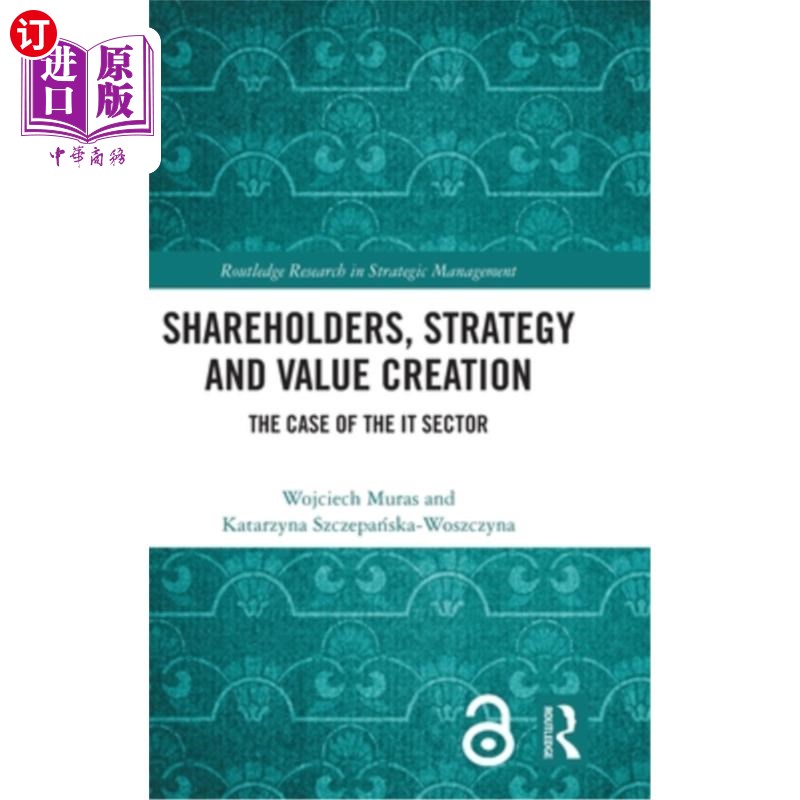 海外直订Shareholders, Strategy and Value Creation: The Case of the IT Sector 股东、策略与价值创造：以资讯科技业为例