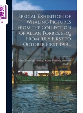 海外直订Special Exhibition of Whaling Pictures From the Collection of Allan Forbes, esq. 艾伦·福布斯先生收藏的捕鲸