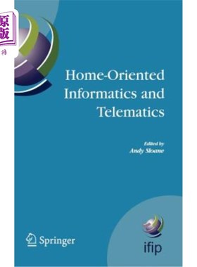 海外直订Home-Oriented Informatics and Telematics: Proceedings of the Ifip Wg 9.3 Hoit200 面向家庭的信息学和远程信息