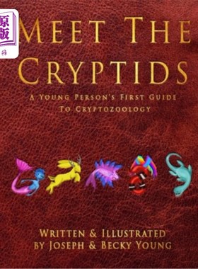 海外直订Meet The Cryptids: A Young Persons First Guide To Cryptozoology 见见《隐虫》:一本青少年隐虫动物学入门指南