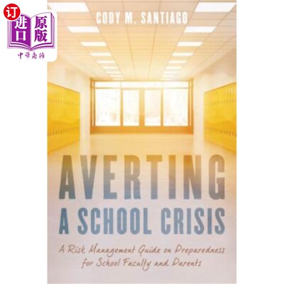 海外直订Averting a School Crisis: A Risk Management Guide on Preparedness for School Fac 避免学校危机：为学校教师和家长